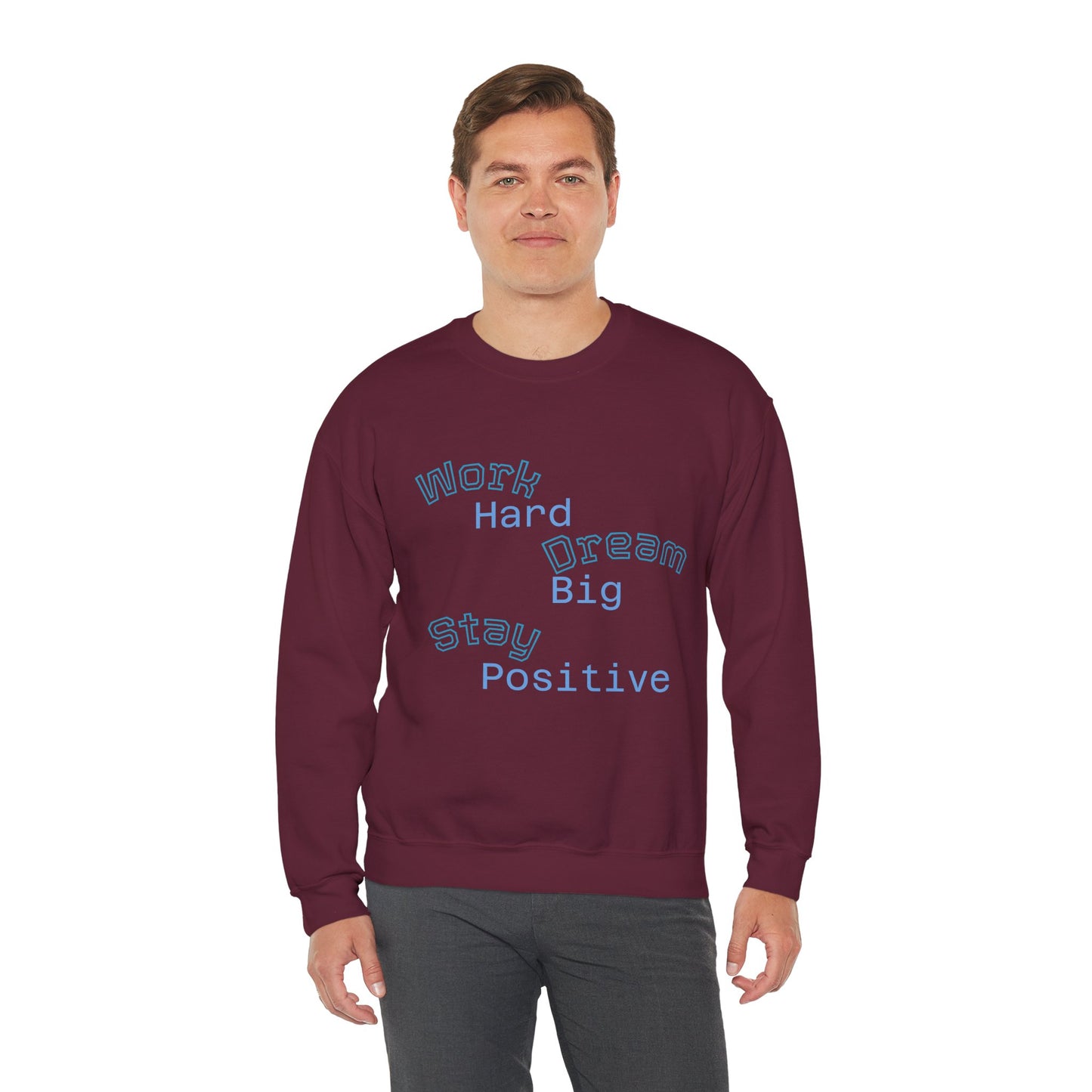 Inspirational Crewneck Sweatshirt - Work Hard Dream Big Stay Positive, Cozy Gift, Unisex Apparel, Motivational Fashion, Casual Wear,