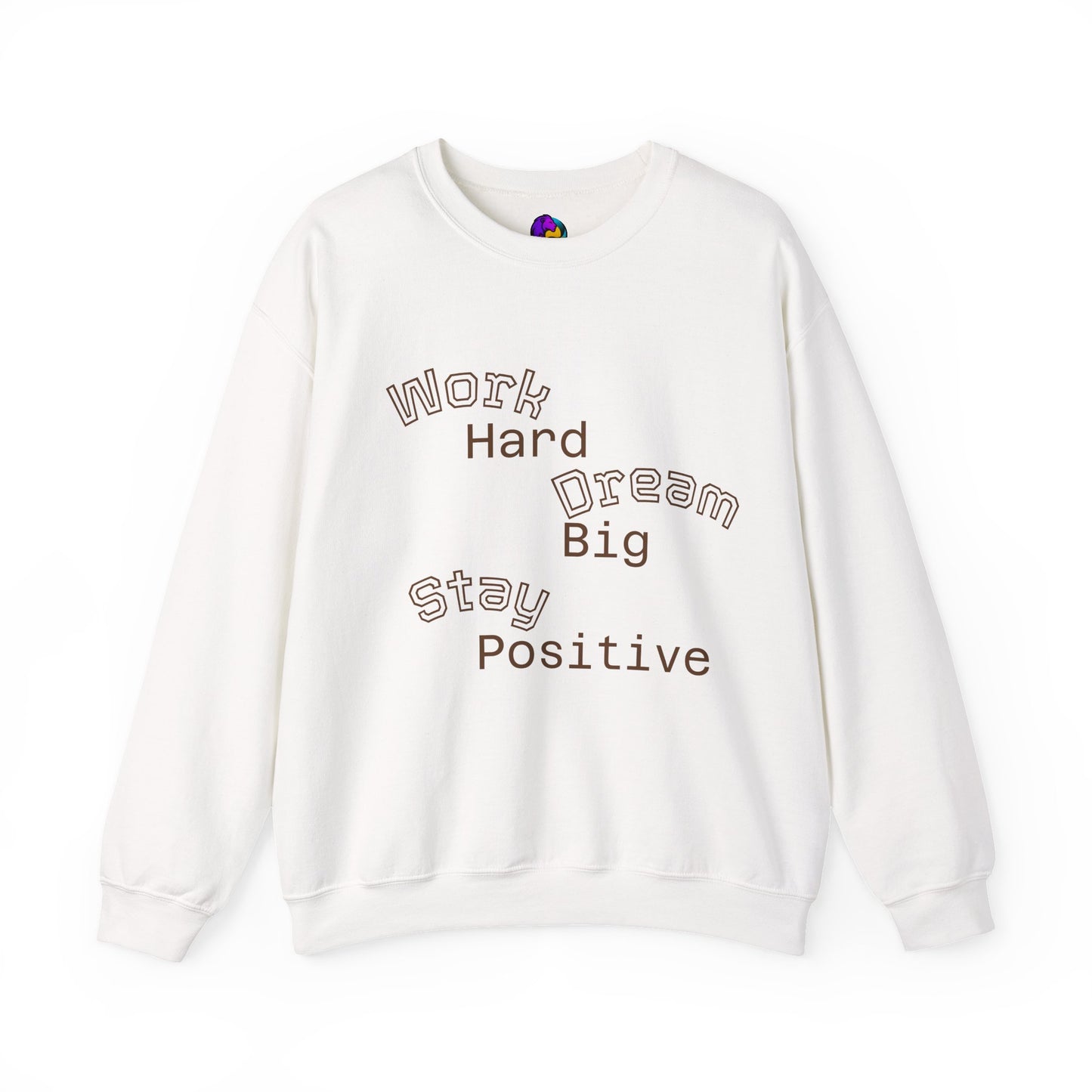 Inspirational Crewneck Sweatshirt - Work Hard Dream Big Stay Positive, Cozy Gift, Unisex Apparel, Motivational Fashion, Casual Wear,