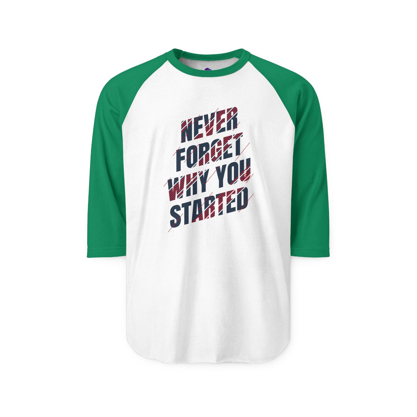 Raglan Shirt Best Style Never Forget Why You Start