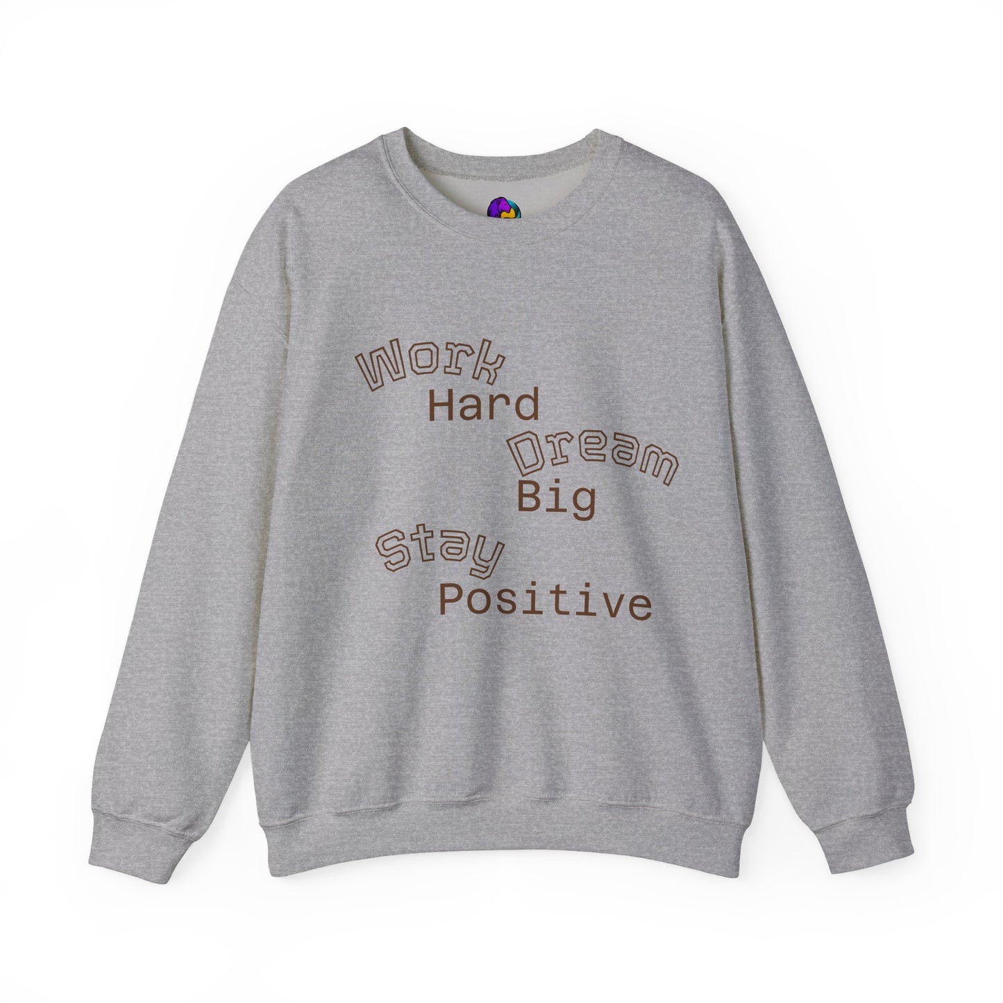 Inspirational Crewneck Sweatshirt - Work Hard Dream Big Stay Positive, Cozy Gift, Unisex Apparel, Motivational Fashion, Casual Wear,
