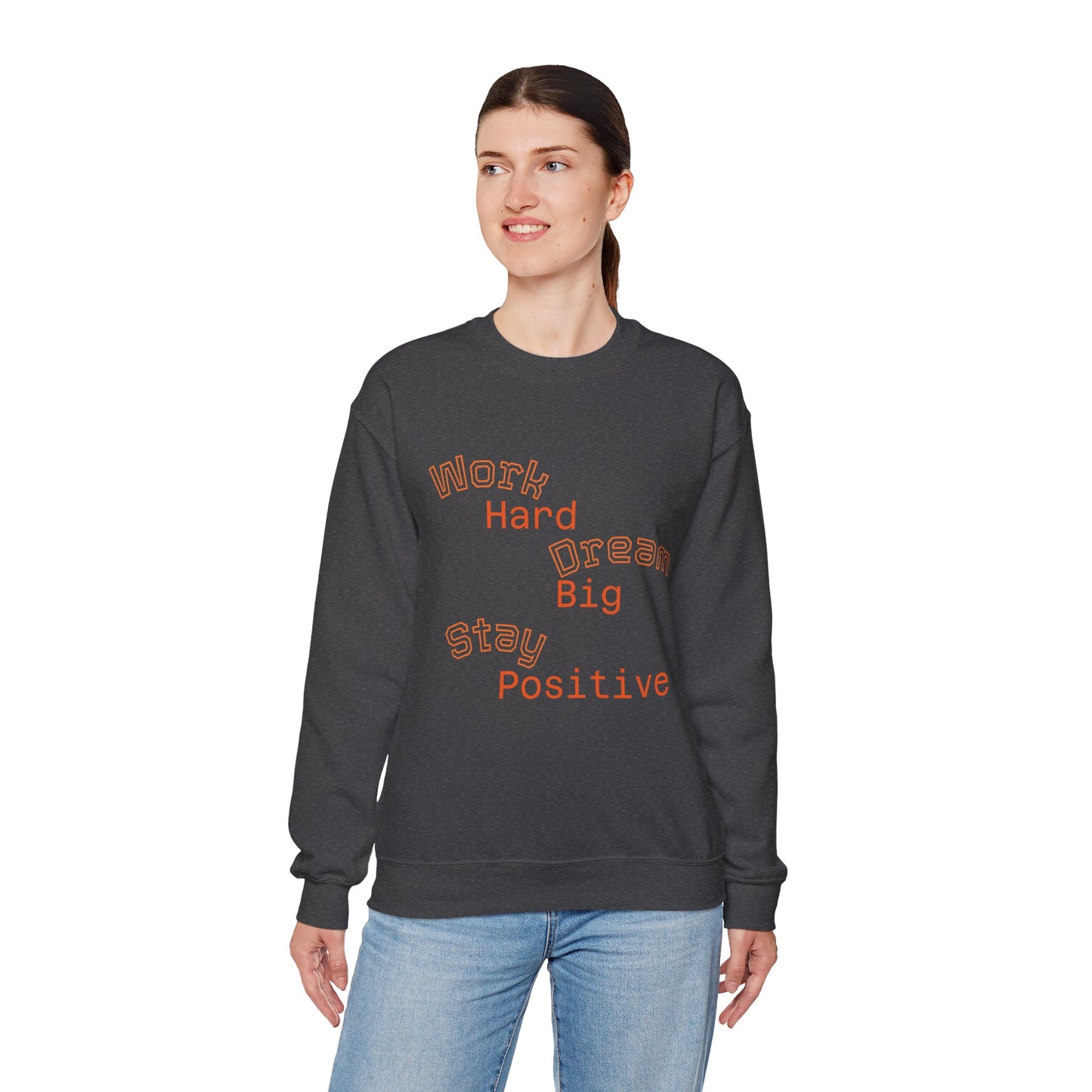 Inspirational Crewneck Sweatshirt - Work Hard Dream Big Stay Positive, Cozy Gift, Unisex Apparel, Motivational Fashion, Casual Wear,