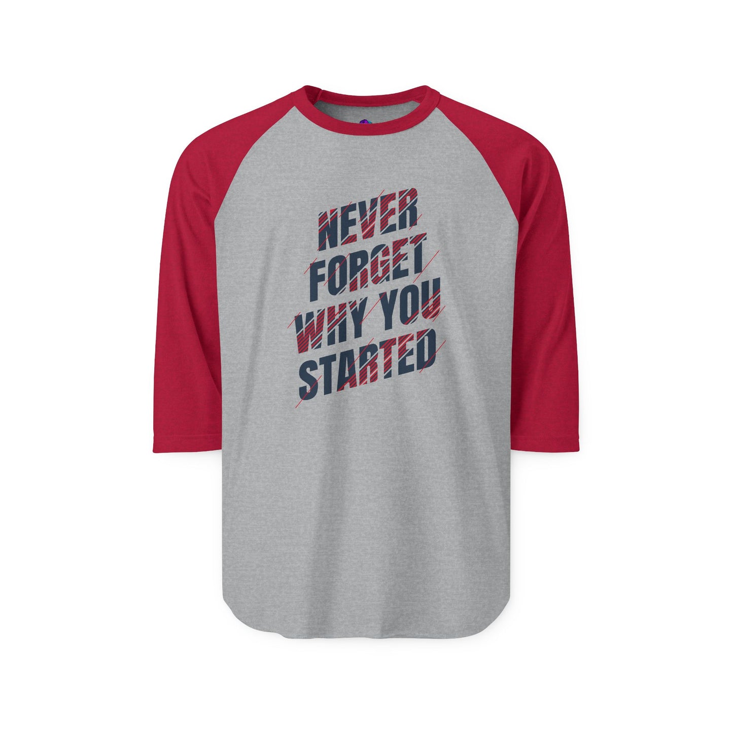 Raglan Shirt Best Style Never Forget Why You Start