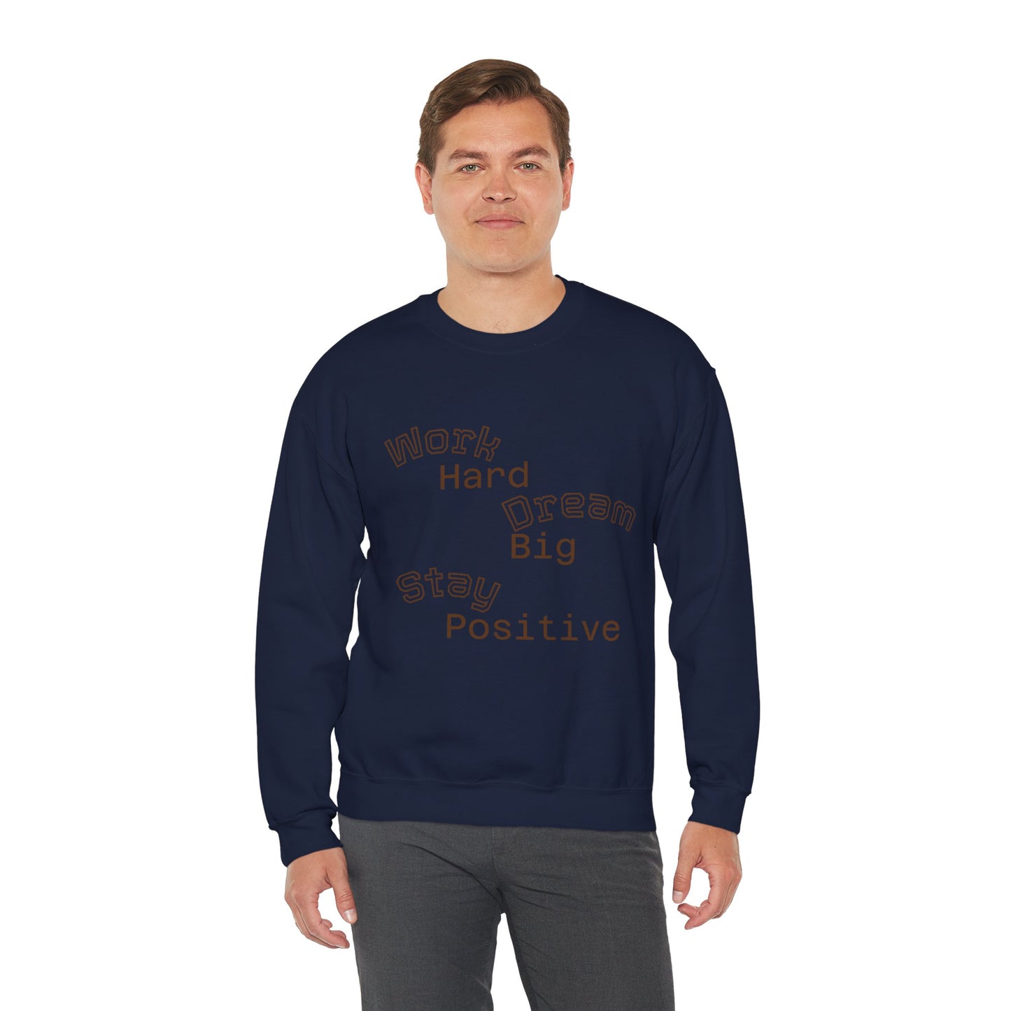 Inspirational Crewneck Sweatshirt - Work Hard Dream Big Stay Positive, Cozy Gift, Unisex Apparel, Motivational Fashion, Casual Wear,