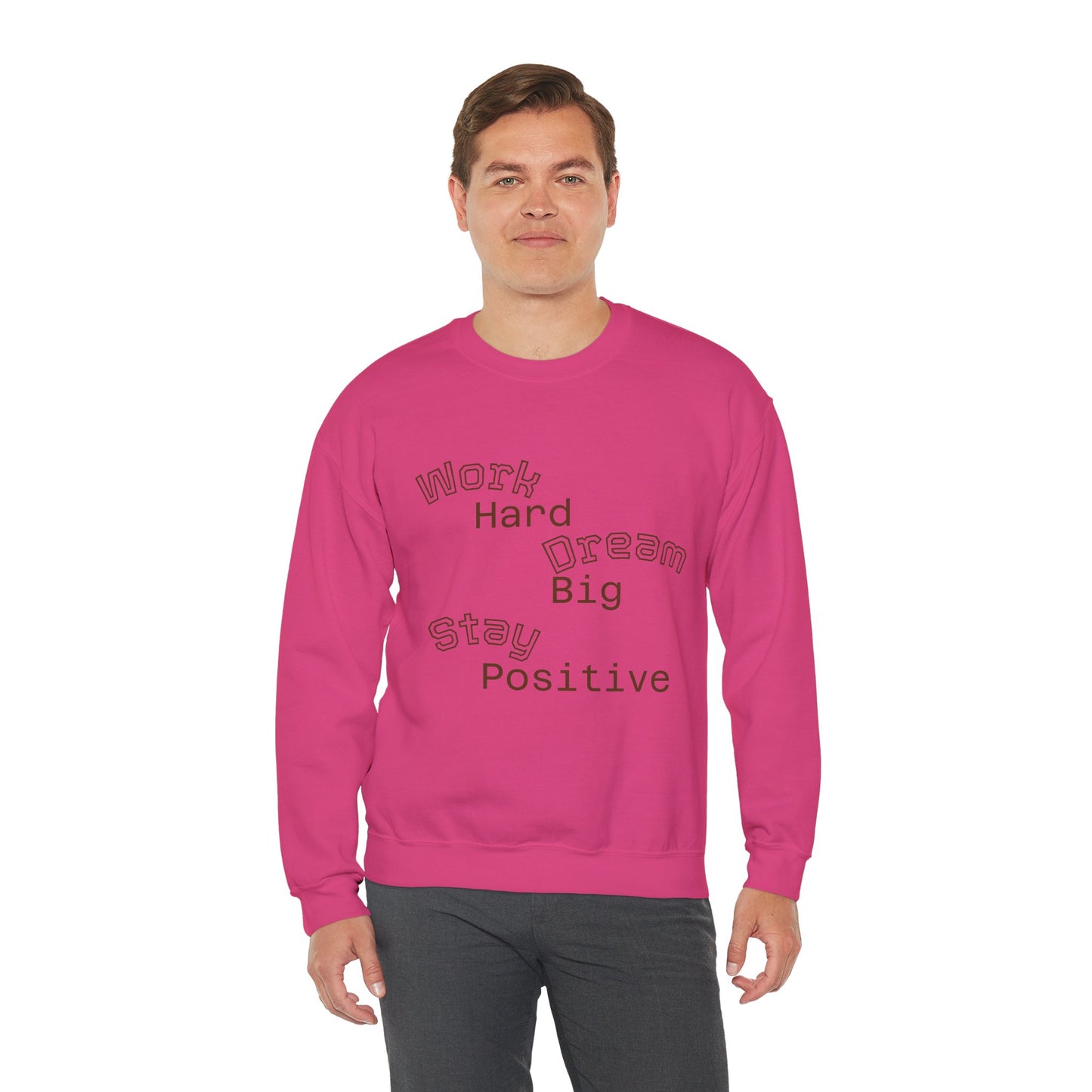 Inspirational Crewneck Sweatshirt - Work Hard Dream Big Stay Positive, Cozy Gift, Unisex Apparel, Motivational Fashion, Casual Wear,