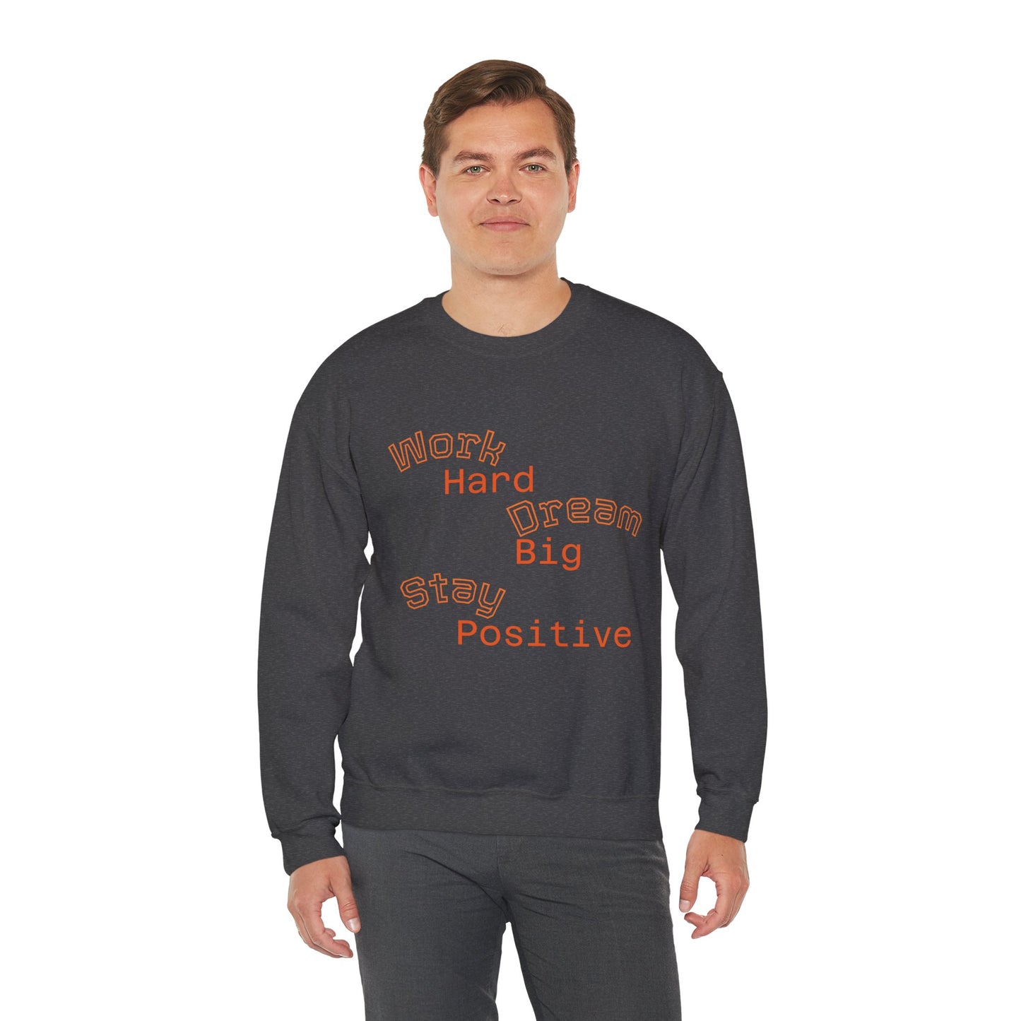 Inspirational Crewneck Sweatshirt - Work Hard Dream Big Stay Positive, Cozy Gift, Unisex Apparel, Motivational Fashion, Casual Wear,