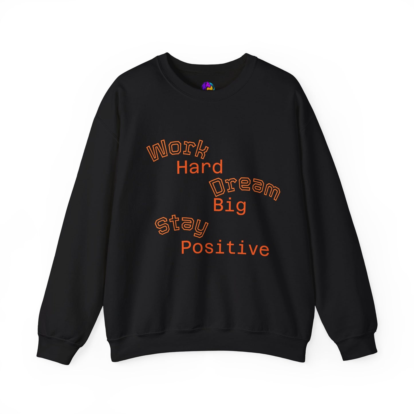 Inspirational Crewneck Sweatshirt - Work Hard Dream Big Stay Positive, Cozy Gift, Unisex Apparel, Motivational Fashion, Casual Wear,