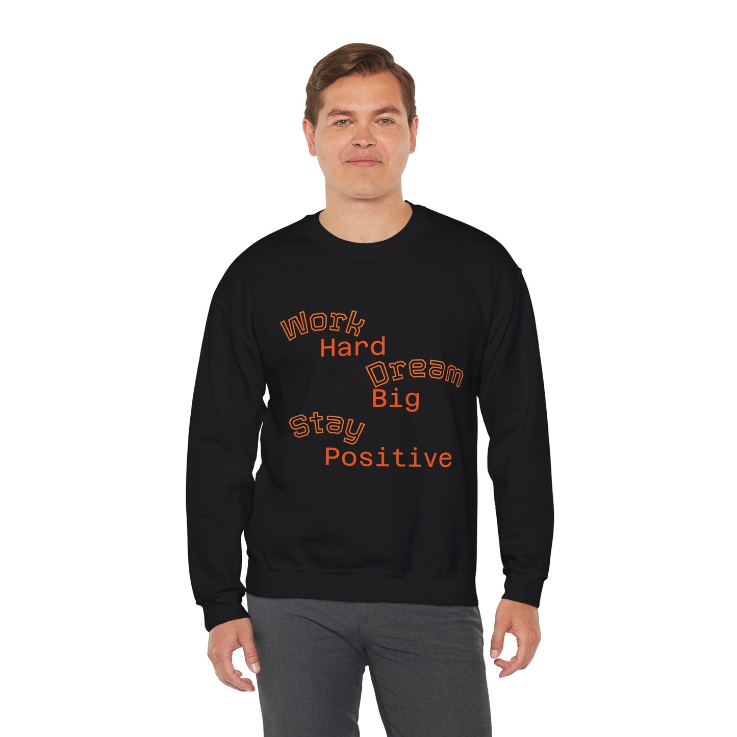 Inspirational Crewneck Sweatshirt - Work Hard Dream Big Stay Positive, Cozy Gift, Unisex Apparel, Motivational Fashion, Casual Wear,