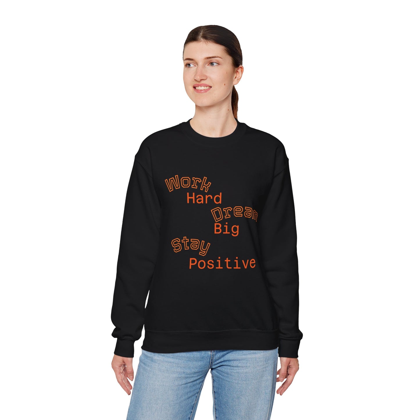 Inspirational Crewneck Sweatshirt - Work Hard Dream Big Stay Positive, Cozy Gift, Unisex Apparel, Motivational Fashion, Casual Wear,