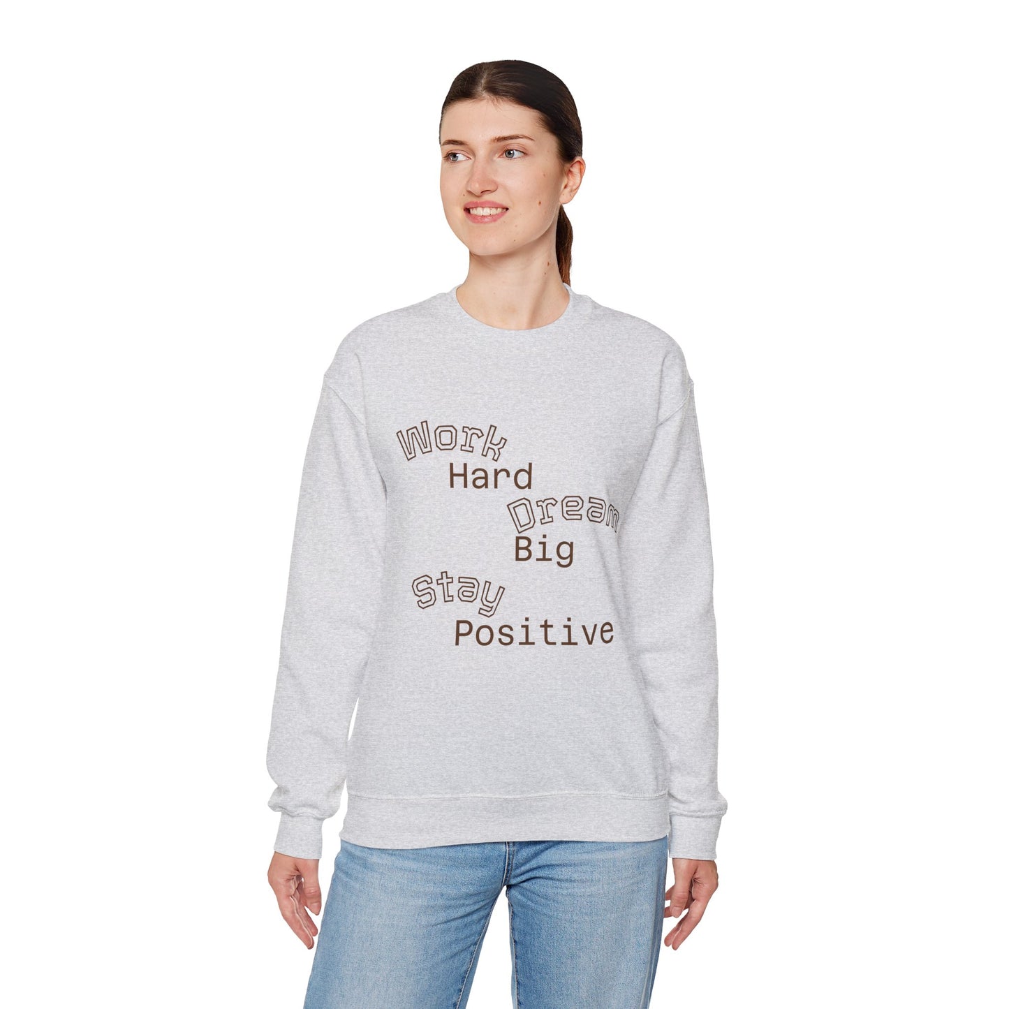 Inspirational Crewneck Sweatshirt - Work Hard Dream Big Stay Positive, Cozy Gift, Unisex Apparel, Motivational Fashion, Casual Wear,