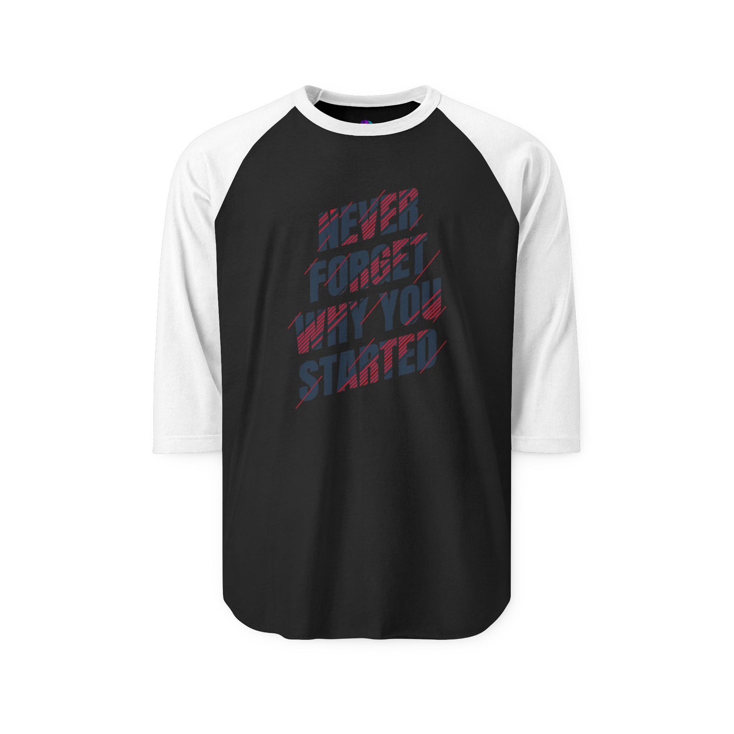 Raglan Shirt Best Style Never Forget Why You Start