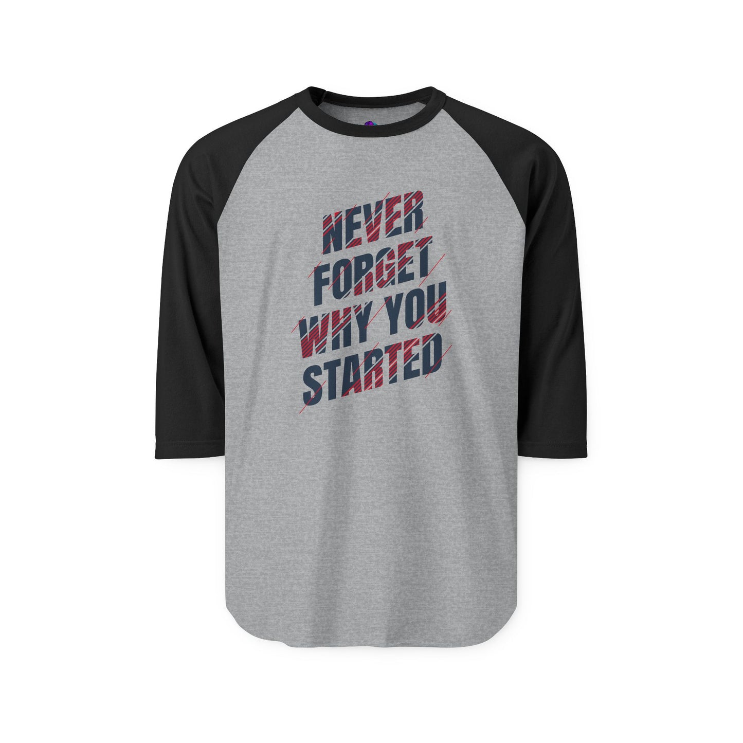 Raglan Shirt Best Style Never Forget Why You Start