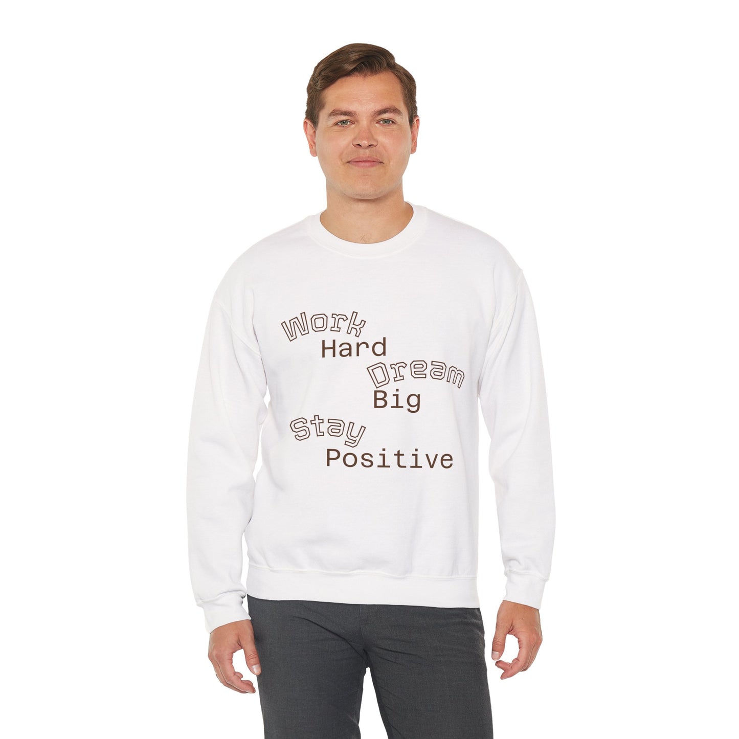 Inspirational Crewneck Sweatshirt - Work Hard Dream Big Stay Positive, Cozy Gift, Unisex Apparel, Motivational Fashion, Casual Wear,