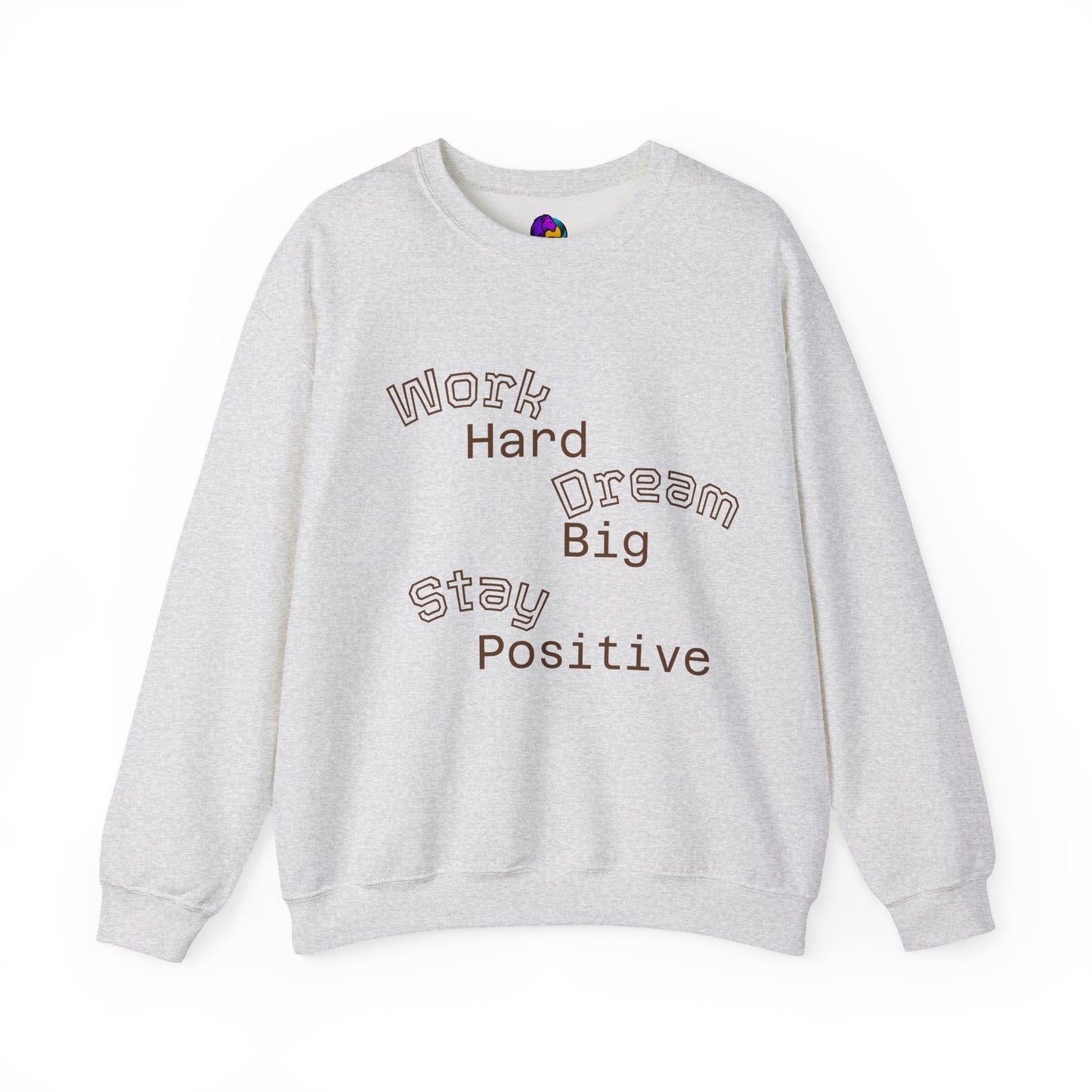 Inspirational Crewneck Sweatshirt - Work Hard Dream Big Stay Positive, Cozy Gift, Unisex Apparel, Motivational Fashion, Casual Wear,
