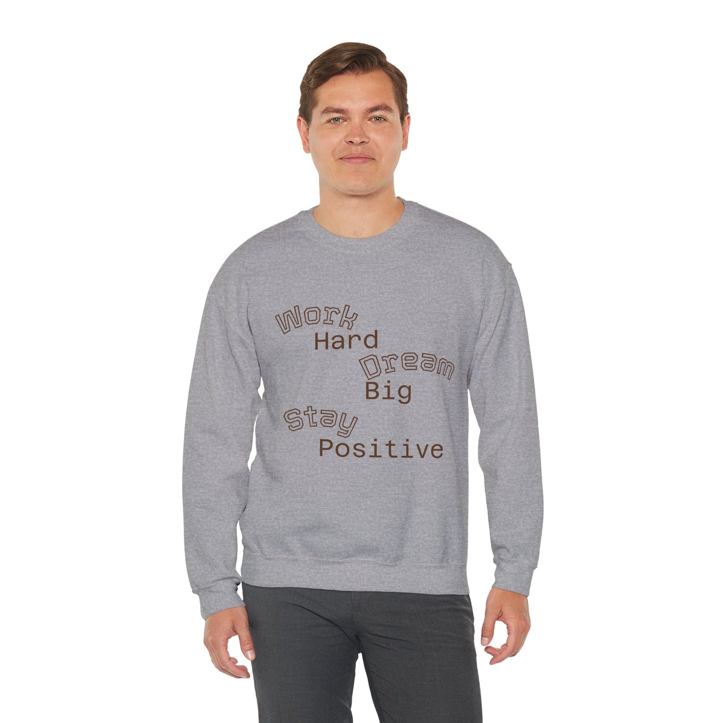 Inspirational Crewneck Sweatshirt - Work Hard Dream Big Stay Positive, Cozy Gift, Unisex Apparel, Motivational Fashion, Casual Wear,