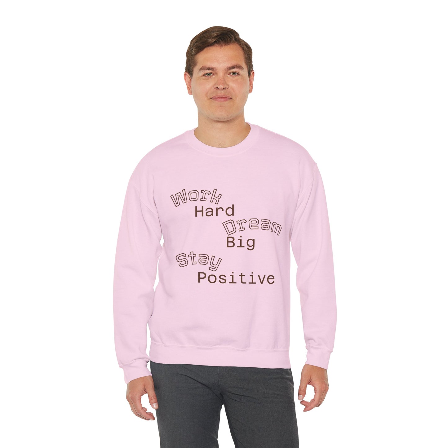 Inspirational Crewneck Sweatshirt - Work Hard Dream Big Stay Positive, Cozy Gift, Unisex Apparel, Motivational Fashion, Casual Wear,
