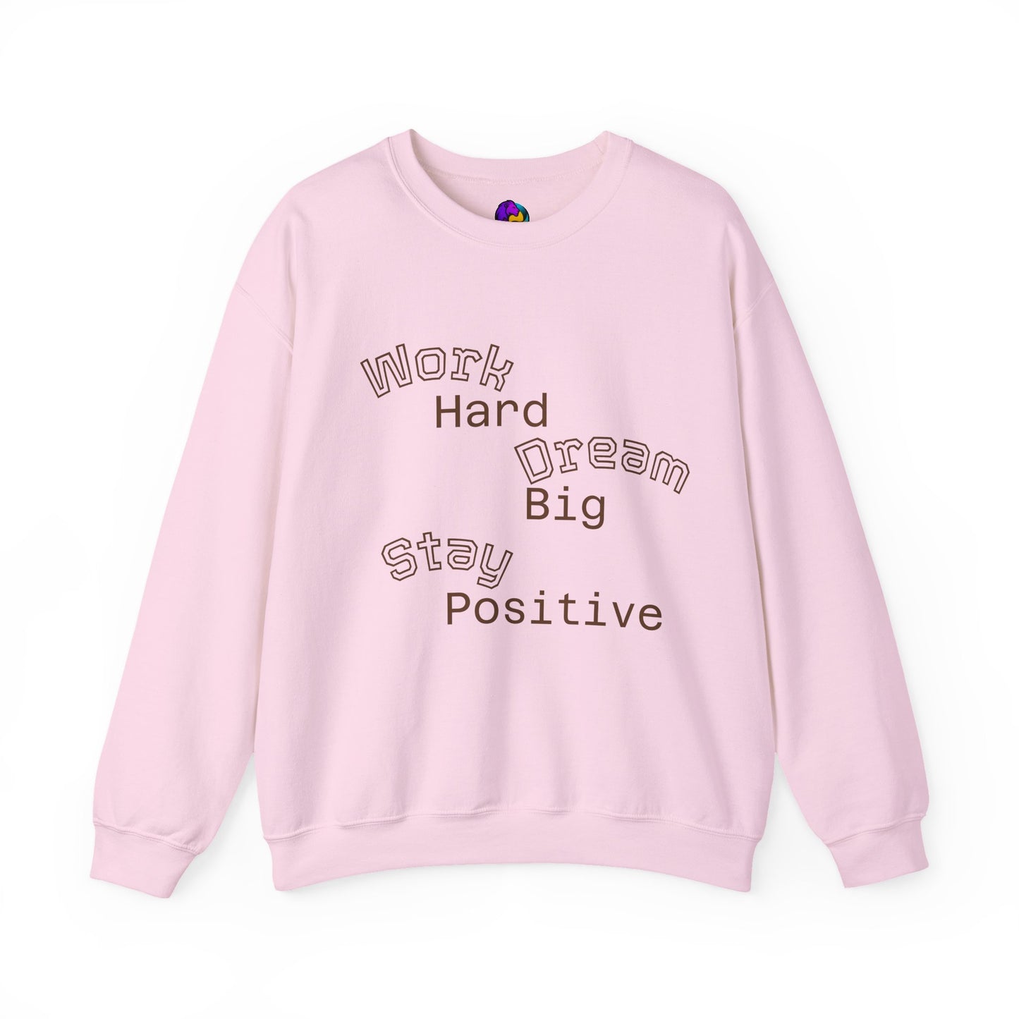 Inspirational Crewneck Sweatshirt - Work Hard Dream Big Stay Positive, Cozy Gift, Unisex Apparel, Motivational Fashion, Casual Wear,