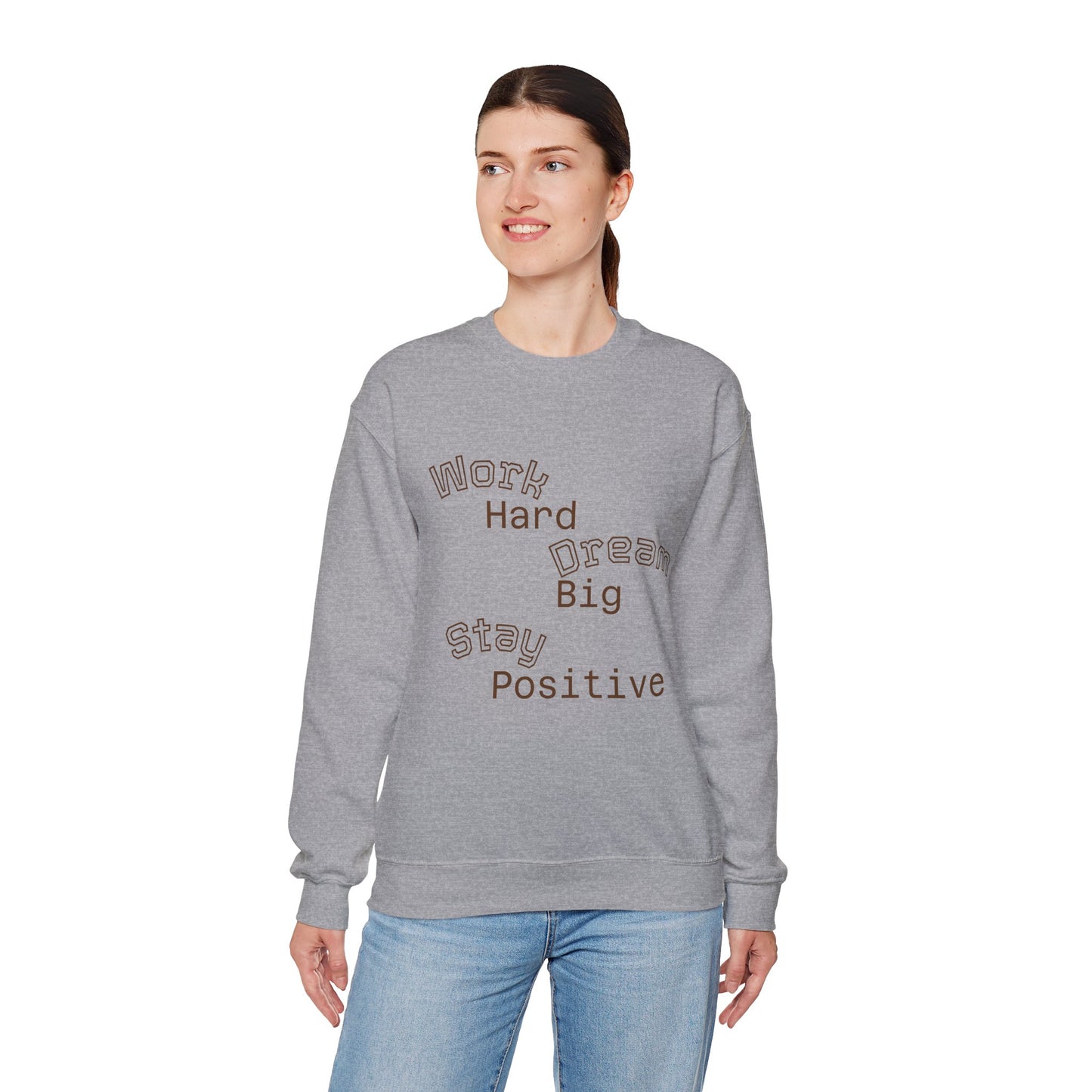 Inspirational Crewneck Sweatshirt - Work Hard Dream Big Stay Positive, Cozy Gift, Unisex Apparel, Motivational Fashion, Casual Wear,