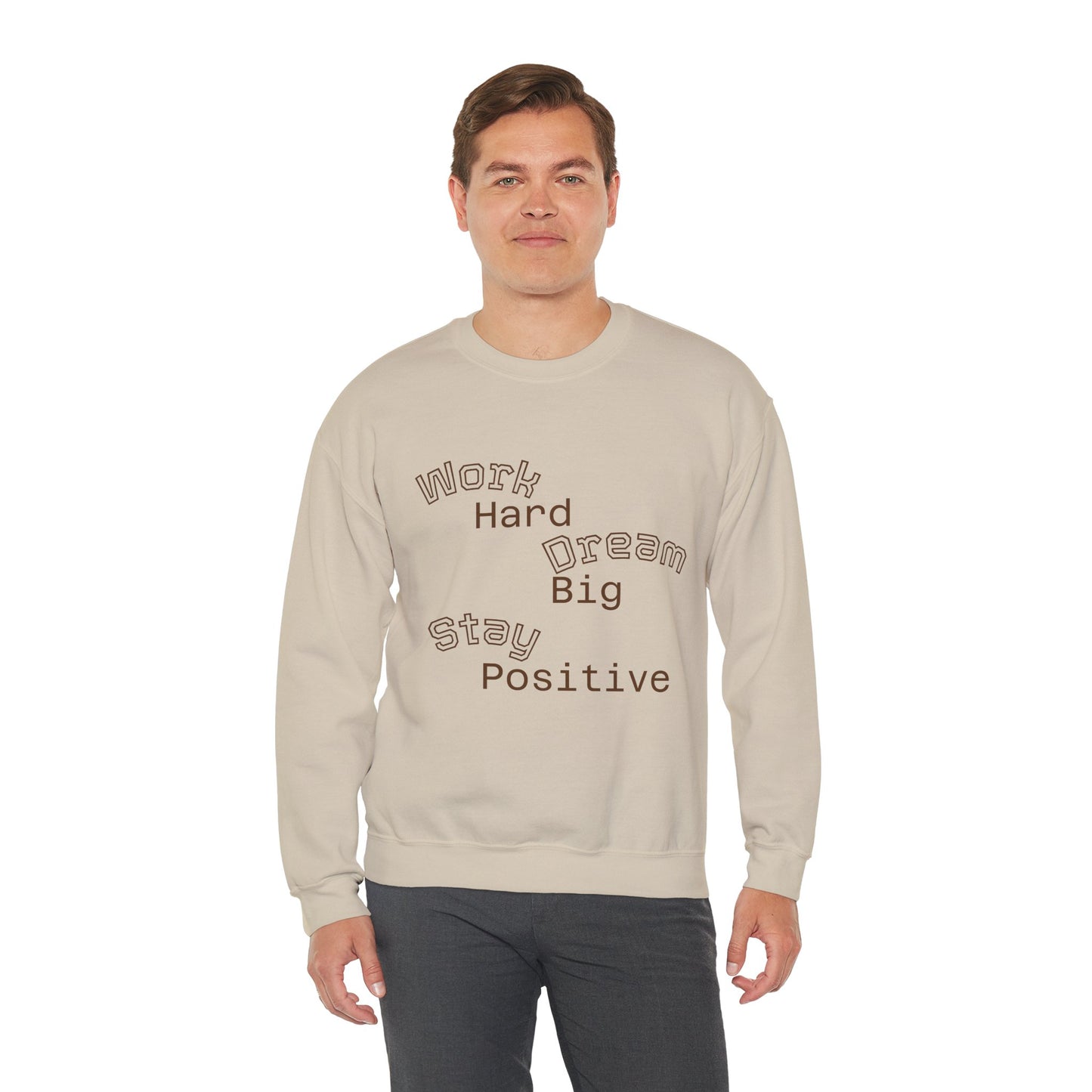 Inspirational Crewneck Sweatshirt - Work Hard Dream Big Stay Positive, Cozy Gift, Unisex Apparel, Motivational Fashion, Casual Wear,