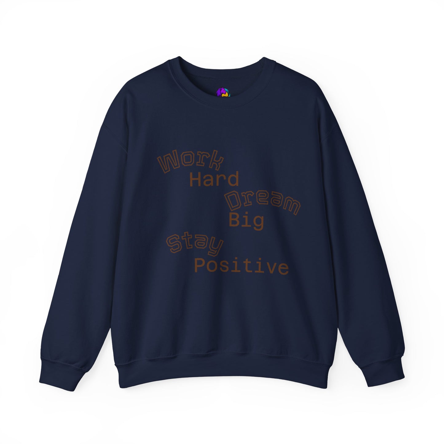 Inspirational Crewneck Sweatshirt - Work Hard Dream Big Stay Positive, Cozy Gift, Unisex Apparel, Motivational Fashion, Casual Wear,