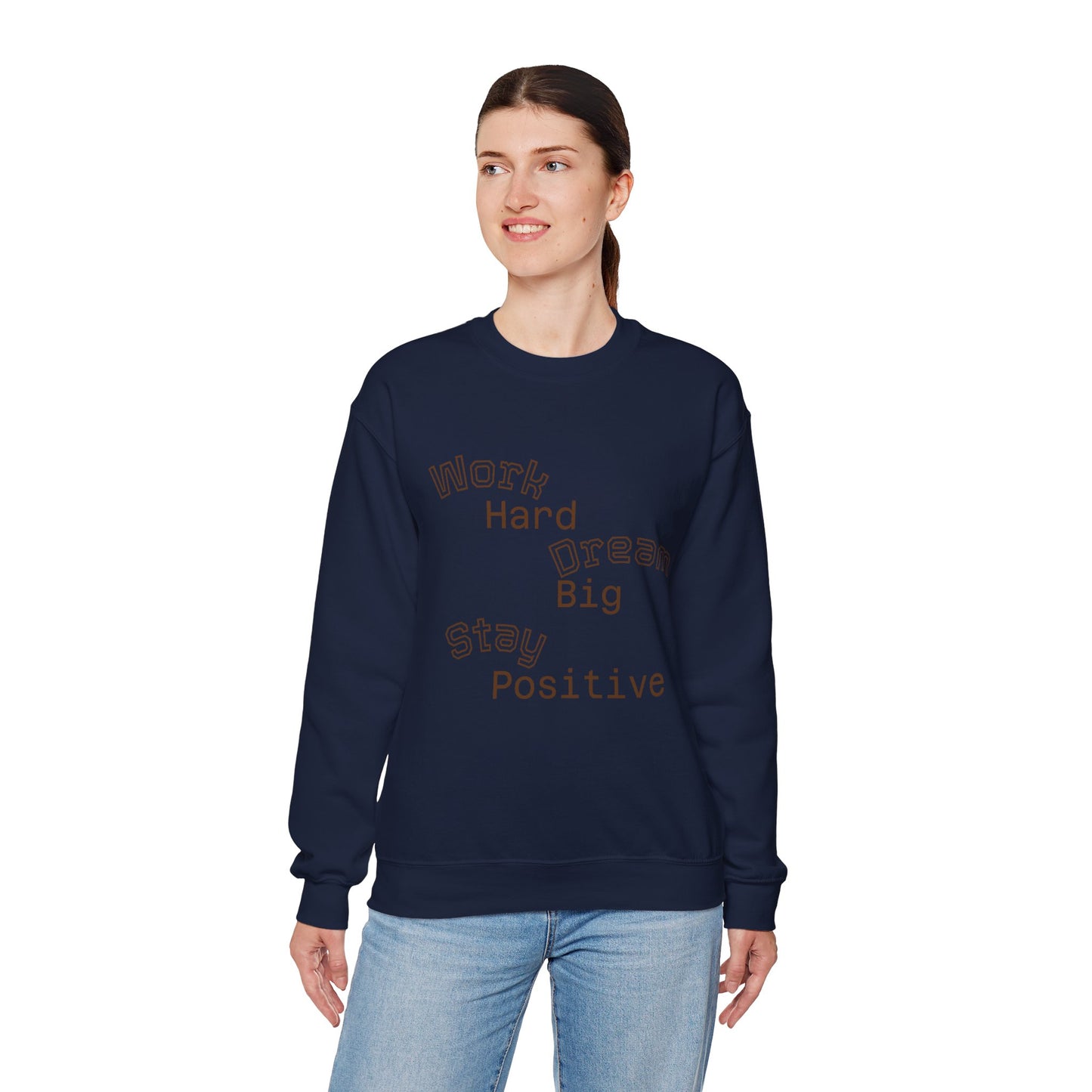 Inspirational Crewneck Sweatshirt - Work Hard Dream Big Stay Positive, Cozy Gift, Unisex Apparel, Motivational Fashion, Casual Wear,
