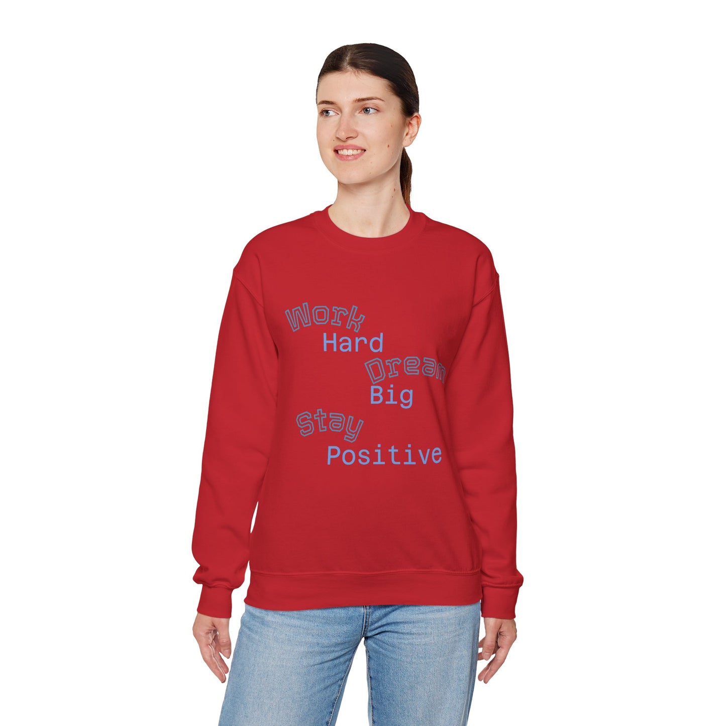 Inspirational Crewneck Sweatshirt - Work Hard Dream Big Stay Positive, Cozy Gift, Unisex Apparel, Motivational Fashion, Casual Wear,