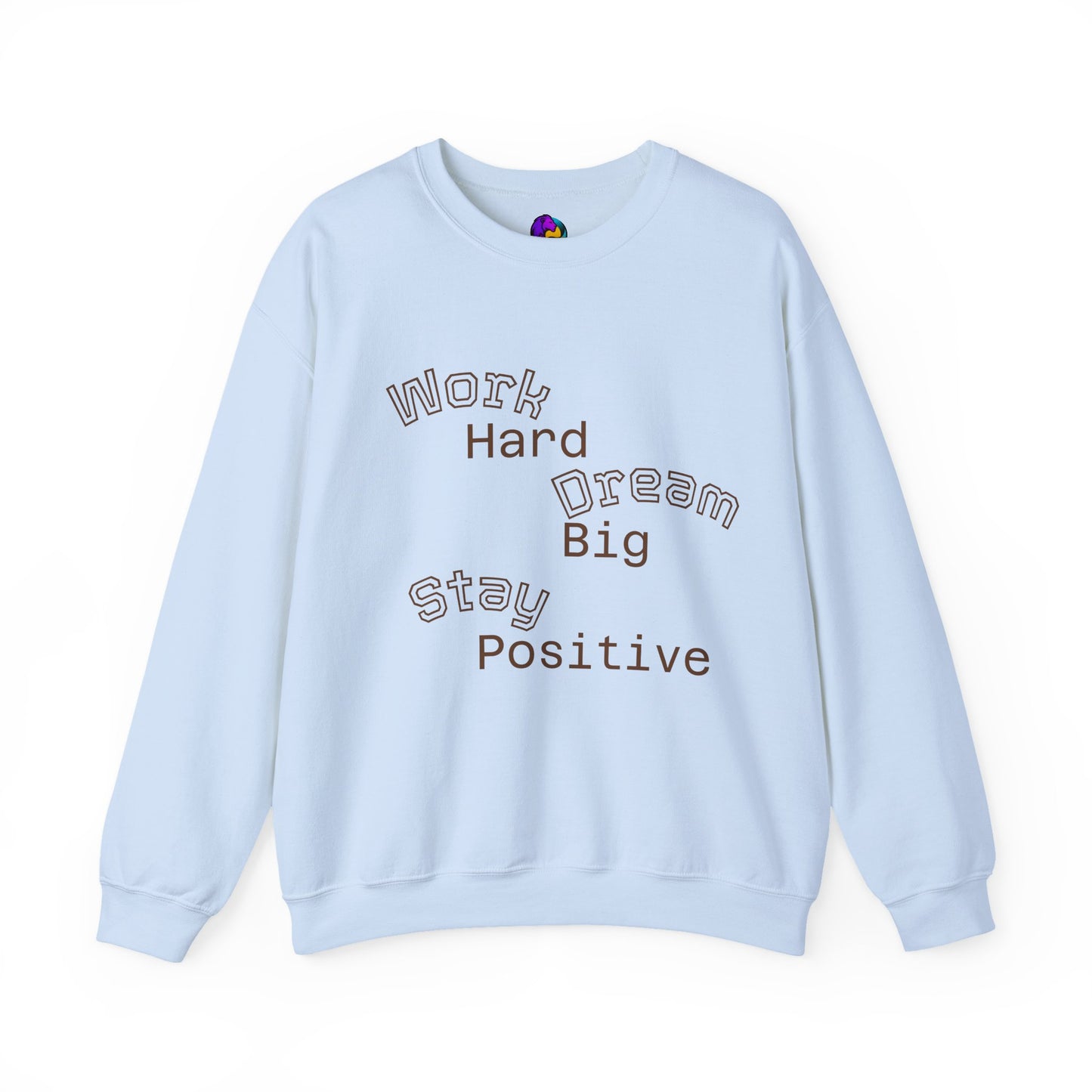 Inspirational Crewneck Sweatshirt - Work Hard Dream Big Stay Positive, Cozy Gift, Unisex Apparel, Motivational Fashion, Casual Wear,