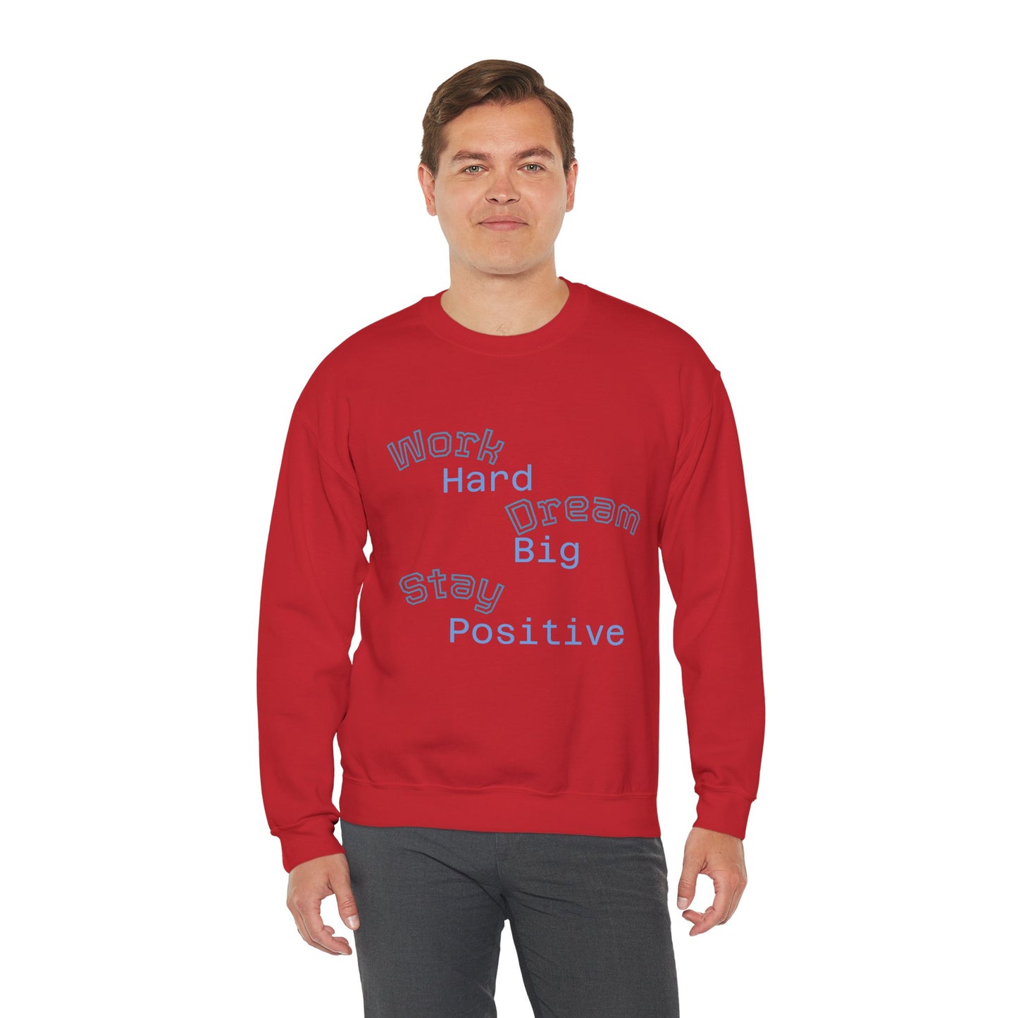 Inspirational Crewneck Sweatshirt - Work Hard Dream Big Stay Positive, Cozy Gift, Unisex Apparel, Motivational Fashion, Casual Wear,