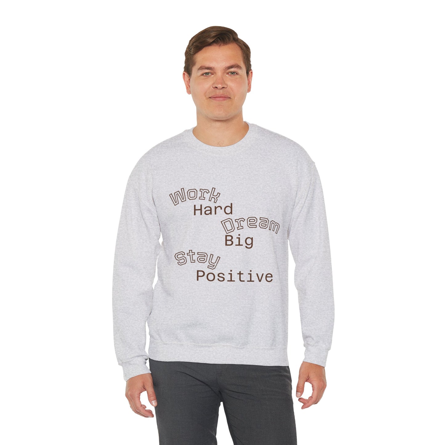 Inspirational Crewneck Sweatshirt - Work Hard Dream Big Stay Positive, Cozy Gift, Unisex Apparel, Motivational Fashion, Casual Wear,