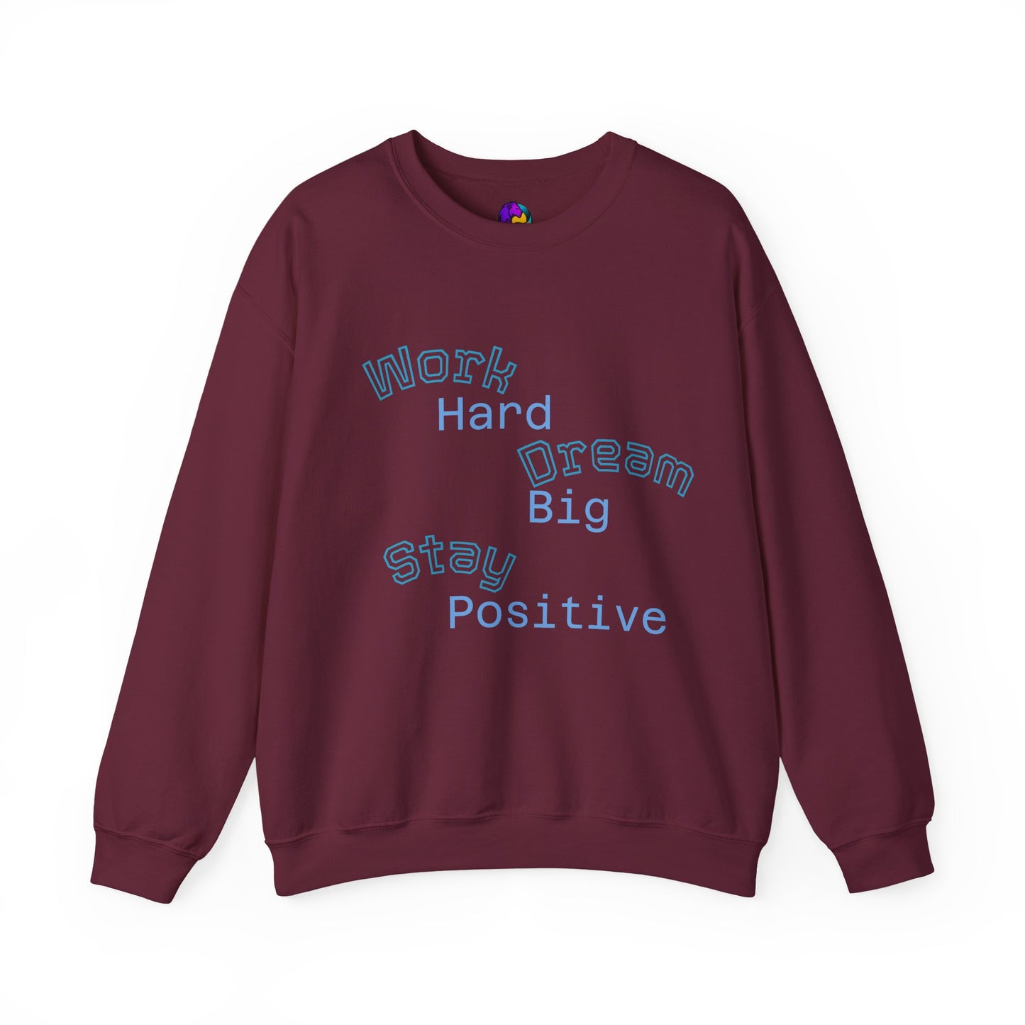 Inspirational Crewneck Sweatshirt - Work Hard Dream Big Stay Positive, Cozy Gift, Unisex Apparel, Motivational Fashion, Casual Wear,