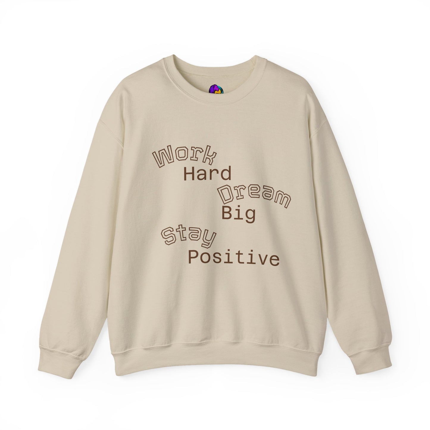 Inspirational Crewneck Sweatshirt - Work Hard Dream Big Stay Positive, Cozy Gift, Unisex Apparel, Motivational Fashion, Casual Wear,
