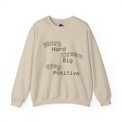 Inspirational Crewneck Sweatshirt - Work Hard Dream Big Stay Positive, Cozy Gift, Unisex Apparel, Motivational Fashion, Casual Wear,