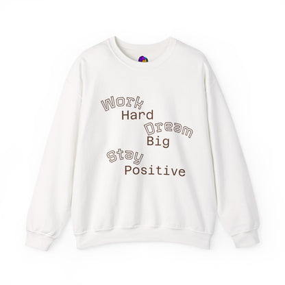Inspirational Crewneck Sweatshirt - Work Hard Dream Big Stay Positive, Cozy Gift, Unisex Apparel, Motivational Fashion, Casual Wear,