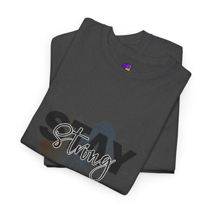 Stay Strong Unisex Heavy Cotton Tee, Inspirational T-Shirt, Motivational Apparel, Casual Wear, Gifts for Him/Her, Everyday Comfort