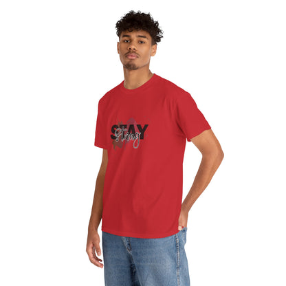 Stay Strong Unisex Heavy Cotton Tee, Inspirational T-Shirt, Motivational Apparel, Casual Wear, Gifts for Him/Her, Everyday Comfort