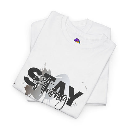 Stay Strong Unisex Heavy Cotton Tee, Inspirational T-Shirt, Motivational Apparel, Casual Wear, Gifts for Him/Her, Everyday Comfort