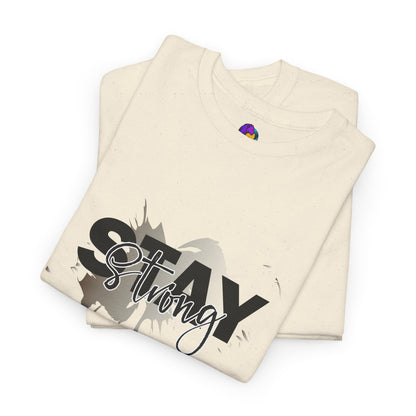 Stay Strong Unisex Heavy Cotton Tee, Inspirational T-Shirt, Motivational Apparel, Casual Wear, Gifts for Him/Her, Everyday Comfort