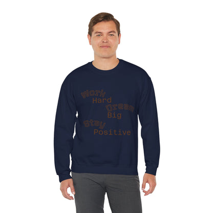 Inspirational Crewneck Sweatshirt - Work Hard Dream Big Stay Positive, Cozy Gift, Unisex Apparel, Motivational Fashion, Casual Wear,
