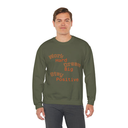 Inspirational Crewneck Sweatshirt - Work Hard Dream Big Stay Positive, Cozy Gift, Unisex Apparel, Motivational Fashion, Casual Wear,