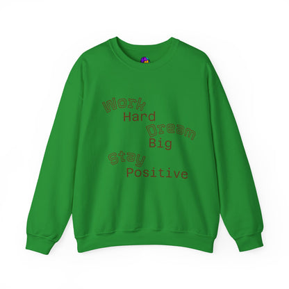 Inspirational Crewneck Sweatshirt - Work Hard Dream Big Stay Positive, Cozy Gift, Unisex Apparel, Motivational Fashion, Casual Wear,