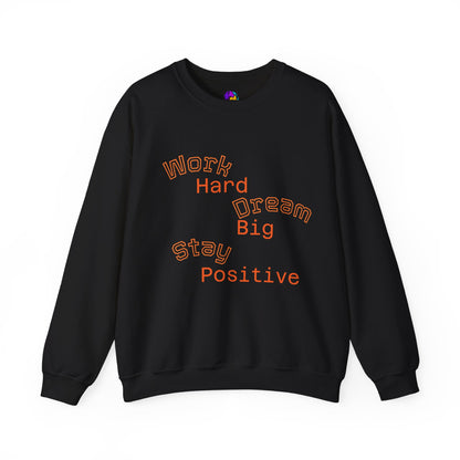Inspirational Crewneck Sweatshirt - Work Hard Dream Big Stay Positive, Cozy Gift, Unisex Apparel, Motivational Fashion, Casual Wear,