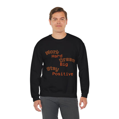 Inspirational Crewneck Sweatshirt - Work Hard Dream Big Stay Positive, Cozy Gift, Unisex Apparel, Motivational Fashion, Casual Wear,