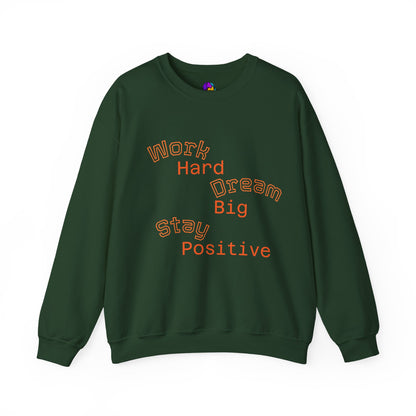 Inspirational Crewneck Sweatshirt - Work Hard Dream Big Stay Positive, Cozy Gift, Unisex Apparel, Motivational Fashion, Casual Wear,