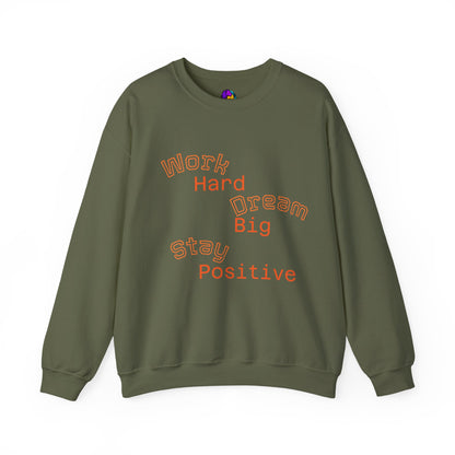 Inspirational Crewneck Sweatshirt - Work Hard Dream Big Stay Positive, Cozy Gift, Unisex Apparel, Motivational Fashion, Casual Wear,