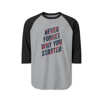 Raglan Shirt Best Style Never Forget Why You Start