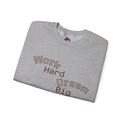 Inspirational Crewneck Sweatshirt - Work Hard Dream Big Stay Positive, Cozy Gift, Unisex Apparel, Motivational Fashion, Casual Wear,