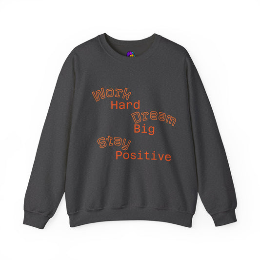 Inspirational Crewneck Sweatshirt - Work Hard Dream Big Stay Positive, Cozy Gift, Unisex Apparel, Motivational Fashion, Casual Wear,