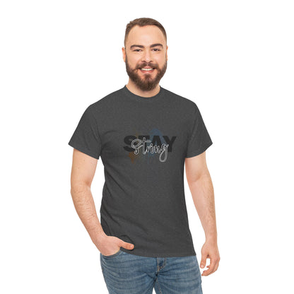 Stay Strong Unisex Heavy Cotton Tee, Inspirational T-Shirt, Motivational Apparel, Casual Wear, Gifts for Him/Her, Everyday Comfort