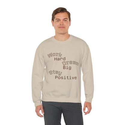 Inspirational Crewneck Sweatshirt - Work Hard Dream Big Stay Positive, Cozy Gift, Unisex Apparel, Motivational Fashion, Casual Wear,