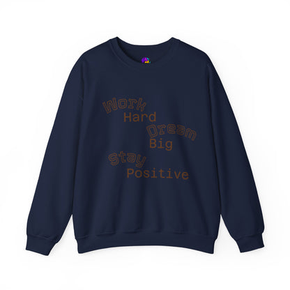 Inspirational Crewneck Sweatshirt - Work Hard Dream Big Stay Positive, Cozy Gift, Unisex Apparel, Motivational Fashion, Casual Wear,