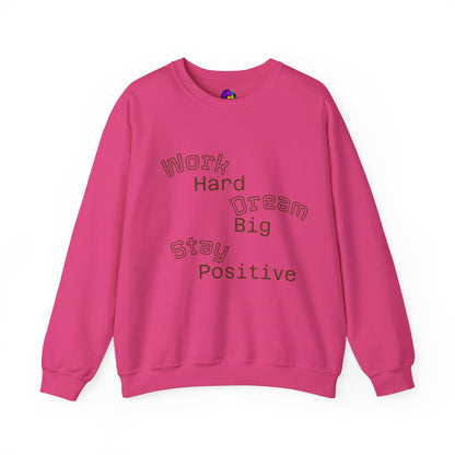 Inspirational Crewneck Sweatshirt - Work Hard Dream Big Stay Positive, Cozy Gift, Unisex Apparel, Motivational Fashion, Casual Wear,